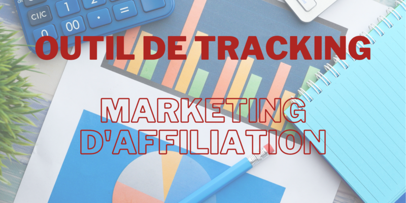 les méthodes et outils de tracking en marketing d'affiliaition